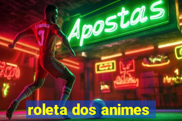 roleta dos animes